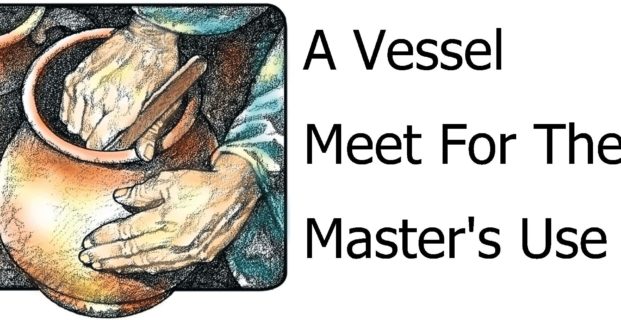 A Vessel Meet For The Master’s Use