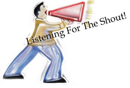 Listening For The Shout